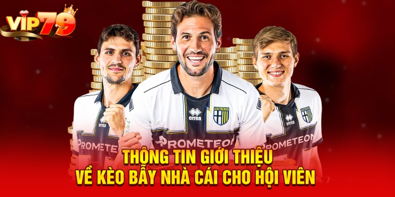 Thông tin giới thiệu về kèo bẫy nhà cái cho hội viên
